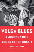 Volga Blues: A Journey Into the Heart of Russia - Hardcover
