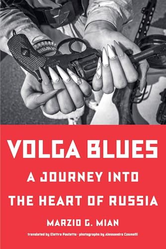 Volga Blues: A Journey Into the Heart of Russia - Hardcover