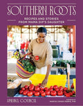 Southern Roots: Recipes and Stories from Mama Dip's Daughter - Hardcover