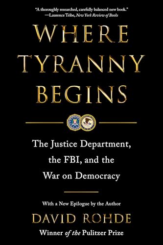 Where Tyranny Begins: The Justice Department, the Fbi, and the War on Democracy - Paperback