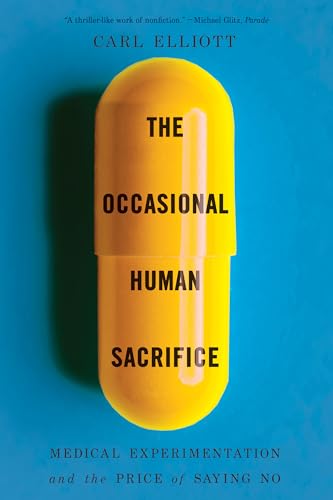 The Occasional Human Sacrifice: Medical Experimentation and the Price of Saying No - Paperback