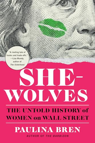 She-Wolves: The Untold History of Women on Wall Street - Paperback
