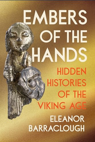 Embers of the Hands: Hidden Histories of the Viking Age - Paperback