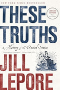 These Truths: A History of the United States - Paperback