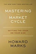 Mastering the Market Cycle: Getting the Odds on Your Side - Hardcover