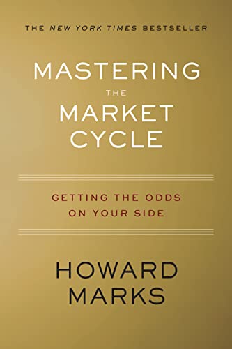 Mastering the Market Cycle: Getting the Odds on Your Side - Hardcover