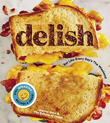 Delish: Eat Like Every Day's the Weekend - Hardcover
