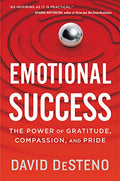 Emotional Success: The Power of Gratitude, Compassion, and Pride - Paperback