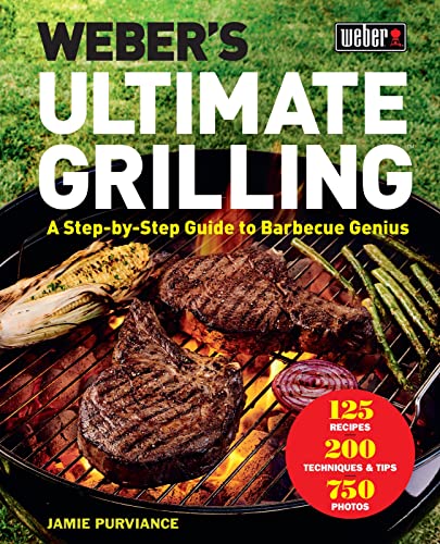Weber's Ultimate Grilling: A Step-By-Step Guide to Barbecue Genius - Hardcover