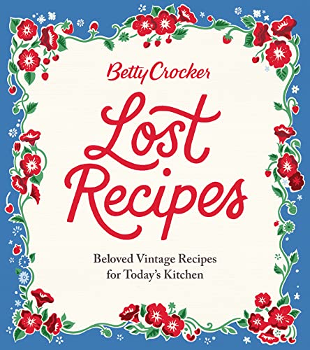 Betty Crocker Lost Recipes: Beloved Vintage Recipes for Today's Kitchen - Hardcover