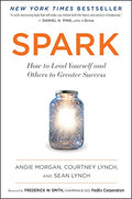 Spark: How to Lead Yourself and Others to Greater Success - Paperback