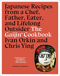 The Gaijin Cookbook: Japanese Recipes from a Chef, Father, Eater, and Lifelong Outsider - Hardcover