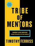 Tribe of Mentors: Short Life Advice from the Best in the World - Hardcover