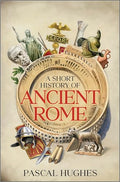A Short History of Ancient Rome - Hardcover