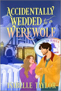 Accidentally Wedded to a Werewolf: A Cozy Fantasy Romance - Paperback