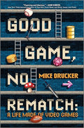 Good Game, No Rematch: A Life Made of Video Games - Hardcover