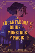 An Encantadora's Guide to Monstros & Magic - Hardcover