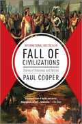 Fall of Civilizations: Stories of Greatness and Decline - Hardcover