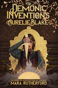 The Demonic Inventions of Aurelie Blake - Hardcover