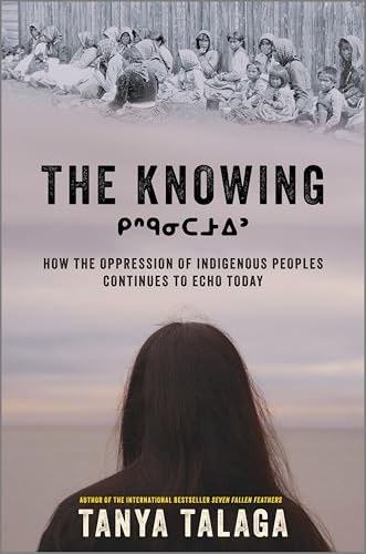 The Knowing: How the Oppression of Indigenous Peoples Continues to Echo Today - Hardcover