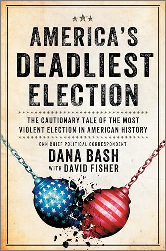 America's Deadliest Election: The Cautionary Tale of the Most Violent Election in American History - Hardcover