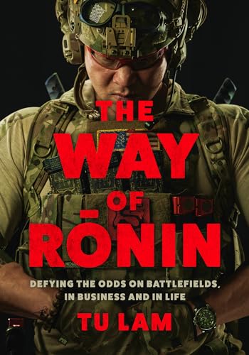 The Way of Ronin: Defying the Odds on Battlefields, in Business and in Life - Hardcover