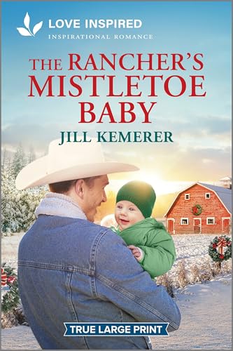 The Rancher's Mistletoe Baby: An Uplifting Inspirational Romance - Paperback