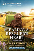 Healing a Rescuer's Heart: An Uplifting Inspirational Romance - Paperback