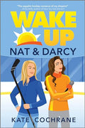 Wake Up, Nat & Darcy: A Spicy Sapphic Hockey Romance - Paperback