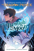 Through the Moon: A Graphic Novel (the Dragon Prince Graphic Novel #1) - Paperback