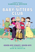 Good-Bye Stacey, Good-Bye: A Graphic Novel (the Baby-Sitters Club #11): Volume 11 - Hardcover