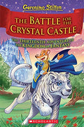The Battle for Crystal Castle (Geronimo Stilton and the Kingdom of Fantasy #13) - Hardcover