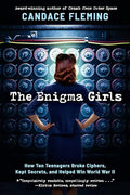 The Enigma Girls: How Ten Teenagers Broke Ciphers, Kept Secrets, and Helped Win World War II (Scholastic Focus) - Hardcover