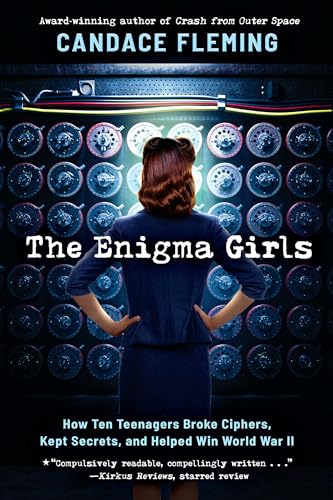 The Enigma Girls: How Ten Teenagers Broke Ciphers, Kept Secrets, and Helped Win World War II (Scholastic Focus) - Hardcover
