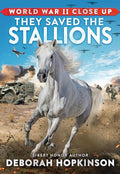 World War II Close Up: They Saved the Stallions - Hardcover