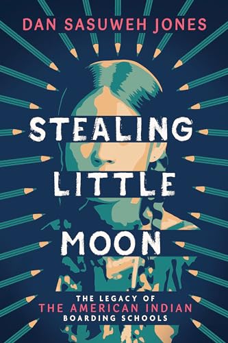 Stealing Little Moon: The Legacy of the American Indian Boarding Schools (Scholastic Focus) - Hardcover