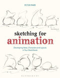 Sketching for Animation: Developing Ideas, Characters and Layouts in Your Sketchbook - Paperback
