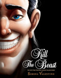 Kill the Beast: A Tale of Everyone's Favorite Guy - Hardcover