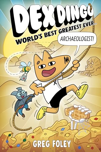 Dex Dingo: World's Best Greatest Ever Archaeologist - Hardcover