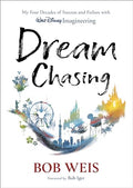 Dream Chasing: My Four Decades of Success and Failure with Walt Disney Imagineering - Hardcover