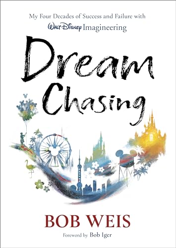 Dream Chasing: My Four Decades of Success and Failure with Walt Disney Imagineering - Hardcover