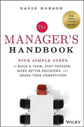 The Manager's Handbook: Five Simple Steps to Build a Team, Stay Focused, Make Better Decisions, and Crush Your Competition - Hardcover
