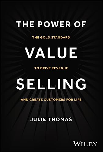 The Power of Value Selling: The Gold Standard to Drive Revenue and Create Customers for Life - Hardcover