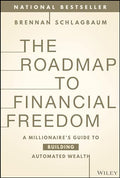 The Roadmap to Financial Freedom: A Millionaire's Guide to Building Automated Wealth - Hardcover