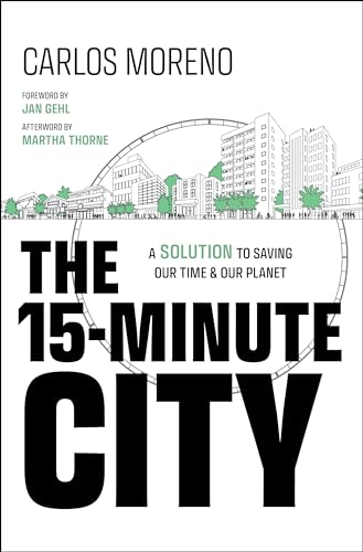 The 15-Minute City: A Solution to Saving Our Time and Our Planet - Hardcover
