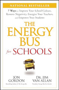 The Energy Bus for Schools: 7 Ways to Improve Your School Culture, Remove Negativity, Energize Your Teachers, and Empower Your Students - Hardcover