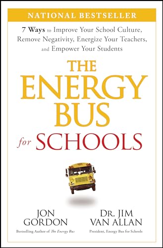 The Energy Bus for Schools: 7 Ways to Improve Your School Culture, Remove Negativity, Energize Your Teachers, and Empower Your Students - Hardcover