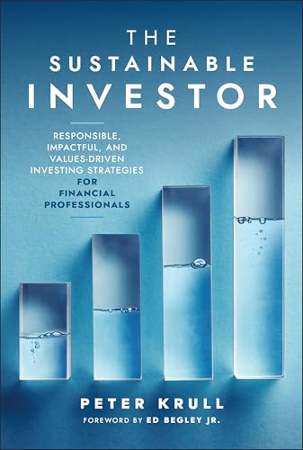 The Sustainable Investor: Responsible, Impactful, and Values-Driven Investing Strategies and Practices for Financial Professionals - Hardcover