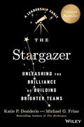 The Stargazer: Unleashing the Brilliance of Building Brighter Teams - Hardcover