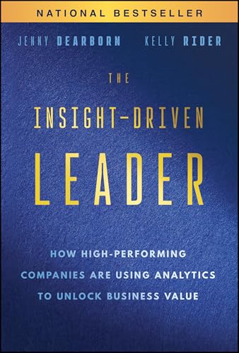 The Insight-Driven Leader: How High-Performing Companies Are Using Analytics to Unlock Business Value - Hardcover